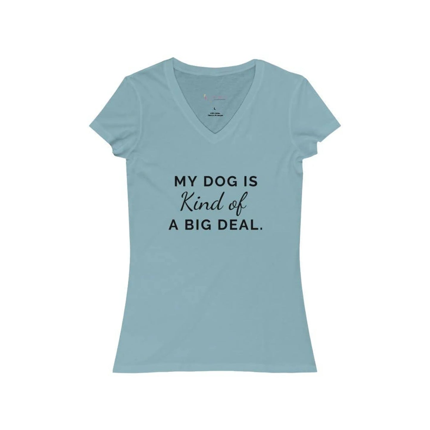 My Dog is Kind of a Big Deal- Women's Jersey Short Sleeve V-Neck Tee
