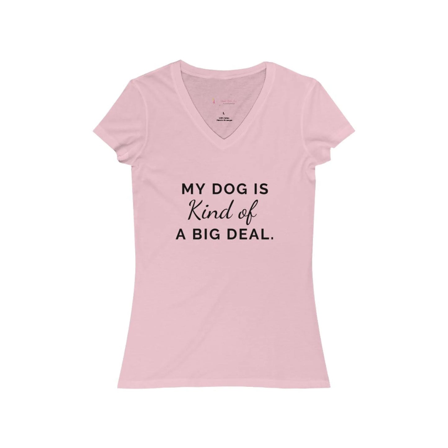 My Dog is Kind of a Big Deal- Women's Jersey Short Sleeve V-Neck Tee